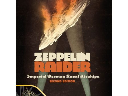 Zeppelin Raider: Imperial German Naval Airships (Second Edition) For Cheap